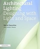 Architectural Lighting: Designing With Light And Space (Architecture Briefs) by 