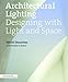 Architectural Lighting: Designing With Light And Space (Architecture Briefs) by 