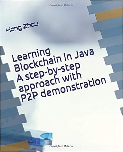 Learning Blockchain In Java A Step By Step Approach With P2p Demonstration Zhou Hong 9781694660671 Amazon Com Books