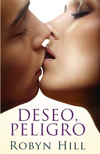 Deseo, Peligro: (Romance Contemporaneo) (Spanish Edition) Deseo, Peligro: (Romance Contemporaneo) (Spanish Edition)