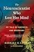 The Neuroscientist Who Lost Her Mind: My Tale of Madness and Recovery by Barbara K. Lipska, Elaine McArdle