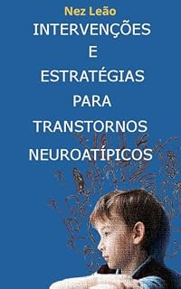 Livro Neuropsicopedagogia em AçãoNeuropsicopedagogia em Ação: Intervenções, Estratégias e Práticas para Terapeutas na Abordagem de Transtornos Neuroatípicos
