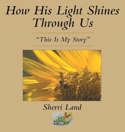 How His Light Shines Through Us: This Is My Story