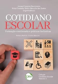 Livro COTIDIANO ESCOLAR: Formação continuada e práticas inclusivas – Vol. 05
