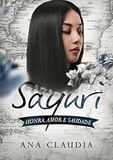 Livro SAYURI: HONRA, AMOR E SAUDADE (HONRA E AMOR)