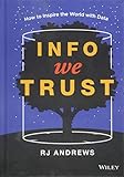 Info We Trust: How to Inspire the World with Data