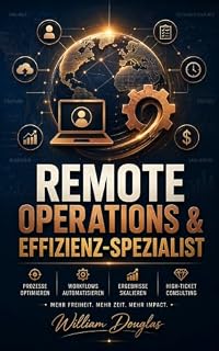 Livro Remote Operations & Effizienz-Spezialist: Wie Sie als strategischer Remote-Dienstleister die internen Prozesse deutscher Unternehmen optimieren und digitalisieren