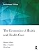 The Economics of Health and Health Care