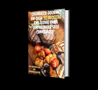 Livro 30 Receitas de Churrasco / Receitas Irresistíveis e Exclusivas.: "Segredos do Sabor: Desvende 30 Receitas Irresistíveis para um Churrasco Perfeito!"