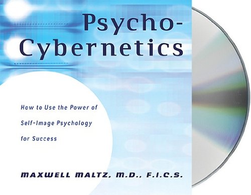 Psycho-Cybernetics: How to Use the Power of Self-Image Psychology for Success   [PSYCHO-CYBERNETICS 9D] [Compact Disc]