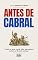 Livro ANTES DE CABRAL: Tudo o que você não aprendeu sobre o Brasil antigo. (História do Brasil)