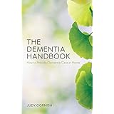 The Dementia Handbook: How to Provide Dementia Care at Home
