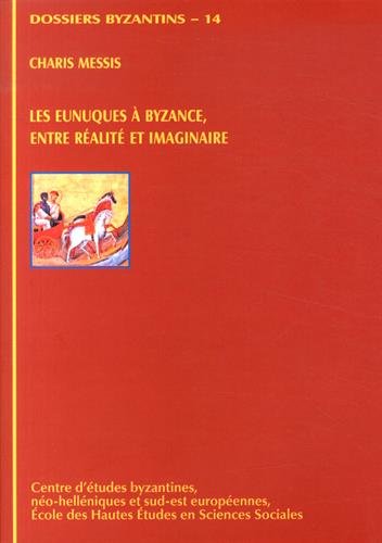 Les  eunuques à Byzance, entre réalité et imaginaire