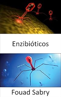 Livro Enzibióticos: Energizando antibióticos como uma arma eficaz na luta contra infecções (Tecnologias Emergentes Em Medicina [Portuguese] Livro 7)