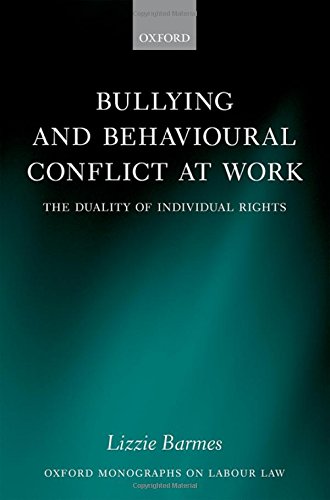 Download Bullying and Behavioural Conflict at Work: The Duality of Individual Rights (Oxford Monographs on Labour Law) Download Bullying and Behavioural Conflict at Work: The Duality of Individual Rights (Oxford Monographs on Labour Law)