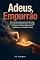Livro Adeus, Empurrão: Técnicas de vendas para vender mais sem parecer insistente