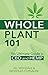 Whole Plant 101: The Ultimate Guide to CBD and Hemp by Jill Woodall, Nicholas Corsalini