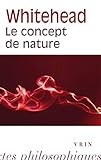 Le Concept de Nature (Bibliotheque Des Textes Philosophiques) (French Edition) by