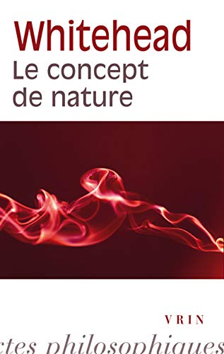 Le Concept de Nature (Bibliotheque Des Textes Philosophiques) (French Edition) by Alfred North Whitehead