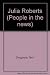 People in the News - Julia Roberts by