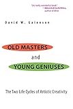 Old Masters and Young Geniuses: The Two Life Cycles of Artistic Creativity cover