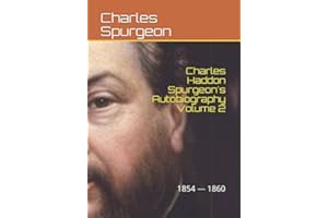 Charles Haddon Spurgeon's Autobiography Volume 2: The Full Harvest 1854 —1860