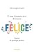 E non dimenticarti di essere felice. Esercizi di psicologia positiva - Christophe André