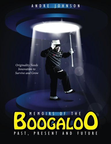 Memoirs of the Boogaloo Past, Present and Future by Andre Johnson