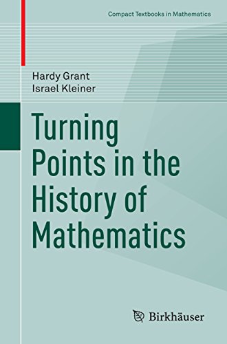 Turning Points in the History of Mathematics (Compact Textbooks in Mathematics)
