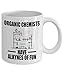 Chemist Coffee Mug - Organic Have Alkynes of Fun - Gifts for Chemistry - 11 oz Ceramic Cup
