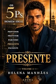 Livro O Presente: A força invisível da presença que constrói vínculos reais (Os 5 Ps do Homem Ideal Livro 4)