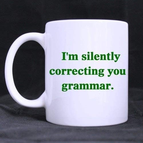 Personalized I Silently Correcting You Grammar Funny Saying Two Sides Designed Best Custom White Mug