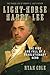 Light-Horse Harry Lee: The Rise and Fall of a Revolutionary Hero - The Tragic Life of Robert E. Lee's Father