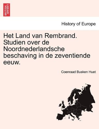 Het Land van Rembrand. Studien over de Noordnederlandsche beschaving in de zeventiende eeuw. (Dutch Edition)