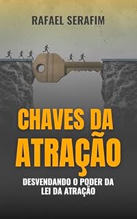 Livro Chaves da Atração - Desvendando o poder da Lei da atração: Desvendando o poder da Lei da atração