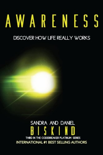 Awareness: Discover How LIfe Really Works (The CODEBREAKER PLATINUM Series) (Volume 3) Awareness: Discover How LIfe Really Works (The CODEBREAKER PLATINUM Series) (Volume 3)