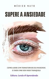 Livro Supere a ansiedade: Como lidar com transtornos de ansiedade e viver uma vida mais tranquila