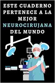  Este Cuaderno Pertenece A La Mejor Neurocirujana Del Mundo: Cuaderno De Notas Ideal Para Neurocirujanas 