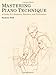 Mastering Piano Technique: A Guide for Students, Teachers and Performers (Amadeus)