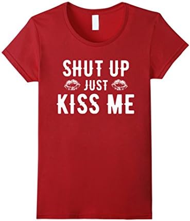 Women's Shut Up Just Kiss Me Funny Kissy Lipstick Lips Valentine Tee Medium Cranberry