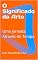 Livro O Significado da Arte: Uma Jornada Através do Tempo