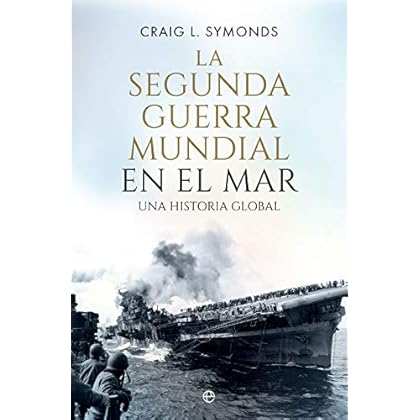 La Segunda Guerra Mundial en el mar: Una historia global (Spanish Edition)
