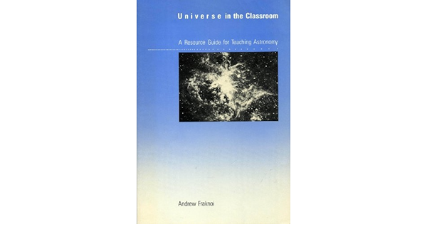 Amazon Com Universe In The Classroom A Resource Guide For Teaching Astronomy 9780716716921 Fraknoi Andrew Books