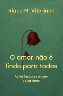 Livro O amor não é lindo para todos: Reflexões sobre o amor e suas dores
