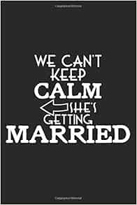 We Can T Keep Calm She S Getting Married A5 Notizbuch 120 Seiten Liniert Brautjungfer Junggesellin Junggesellinnenabschied Jga Lustiger Spruch Publishing Junggesellinnenabschied 9781697604573 Amazon Com Books Well you're in luck, because here they come. amazon com