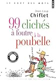 99 Clich's Foutre La Poubelle (English and French Edition) by 
