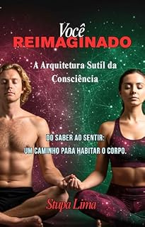 Livro VOCÊ, REIMAGINADO: A Arquitetura Sutil da Consciência