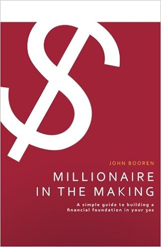 Millionaire In The Making A Simple Guide To Building A Financial Foundation In Your 30s Booren John 9781500234836 Amazon Com Books Millionaire In The Making A Simple Guide To Building A Financial Foundation In Your 30s Booren John 9781500234836 Amazon Com Books