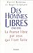 DES HOMMES LIBRES. 1940-1945, Histoire de la France Libre par ceux qui l'ont faite by 