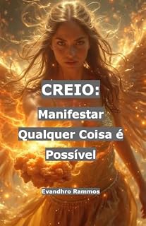Livro CREIO: Manifestar Qualquer Coisa é Possível